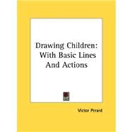 Drawing Children : With Basic Lines and Actions by Perard, Victor, 9781432568054