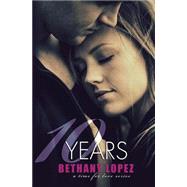 10 Years by Lopez, Bethany, 9781506128054