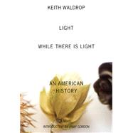 LIGHT WHILE THERE IS LIGHT  PA by WALDROP,KEITH, 9781564788054