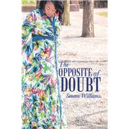 The Opposite of Doubt by Williams, Senora, 9781796068054