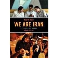 We Are Iran The Persian Blogs by Alavi, Nasrin, 9781933368054