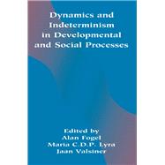 Dynamics and Indeterminism in Developmental and Social Processes by Fogel; Alan, 9780805818055