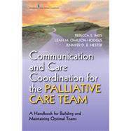 Communication and Care Coordination for the Palliative Care Team by Imes, Rebecca S.; Omilion-hodges, Leah M.; Hester, Jennifer D. B., 9780826158055
