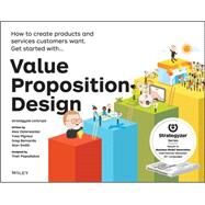 Value Proposition Design: How to Create Products and Services Customers Want by Osterwalder, Alexander; Pigneur, Yves; Bernarda, Gregory; Smith, Alan; Papadakos, Trish, 9781118968055