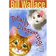 Totally Disgusting! by Wallace, Bill; Morrill, Leslie, 9781416958055