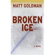 Broken Ice by Goldman, Matt, 9781432868055