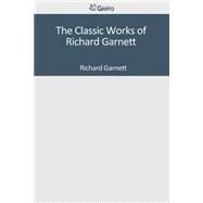 The Classic Works of Richard Garnett by Garnett, Richard, 9781501098055