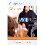 Curated Stories The Uses and Misuses of Storytelling by Fernandes, Sujatha, 9780190618056