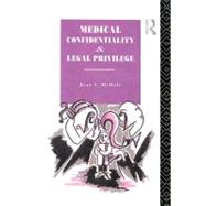 Medical Confidentiality and Legal Privilege by McHale, Jean V., 9780203408056