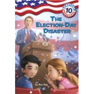 Capital Mysteries #10: The Election-Day Disaster by Roy, Ron; Bush, Timothy, 9780375848056