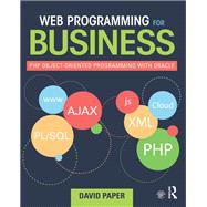 Web Programming for Business: PHP object-oriented programming with Oracle by Paper; David, 9780415818056