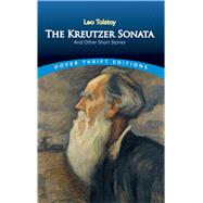 The Kreutzer Sonata and Other Short Stories by Tolstoy, Leo, 9780486278056