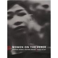 Women on the Verge by Kelsky, Karen; Chow, Rey; Harootunian, Harry; Miyoshi, Masao, 9780822328056