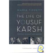 The Life of Yousuf Karsh: Portrait in Light and Shadow by Tippett, Maria, 9780887848056