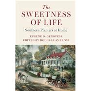 The Sweetness of Life by Genovese, Eugene D.; Ambrose, Douglas, 9781107138056