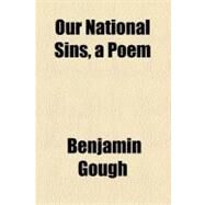 Our National Sins: A Poem by Gough, Benjamin, 9781458838056