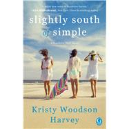 Slightly South of Simple A Novel by Woodson Harvey, Kristy, 9781501158056