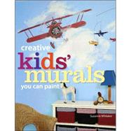 Creative Kids Murals You Can Paint by Whitaker, Suzanne, 9781581808056