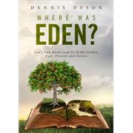 Where Was Eden? by Dyson, Dennis, 9781680288056