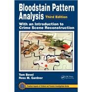 Bloodstain Pattern Analysis with an Introduction to Crime Scene Reconstruction by Tom Bevel; Ross M. Gardner, 9780367778057
