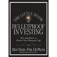 The Little Book of Bulletproof Investing Do's and Don'ts to Protect Your Financial Life by Stein, Ben; DeMuth, Phil, 9780470568057