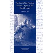 The Cure of the Passions and the Origins of the English Novel by Geoffrey Sill, 9780521808057