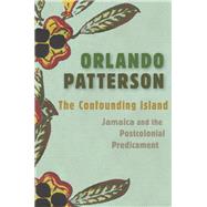 The Confounding Island by Patterson, Orlando, 9780674988057