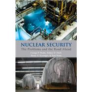 Nuclear Security The Problems and the Road Ahead by Shultz, George P.; Drell, Sidney D.; Kissinger, Henry A.; Nunn, Sam, 9780817918057