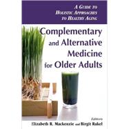 Complementary And Alternative Medicine for Older Adults by MacKenzie, Elizabeth R., Ph.D., 9780826138057