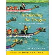 Awakening the Dragon The Dragon Boat Festival by Chan, Arlene; Zhang, Song Nan, 9780887768057