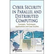 Cyber Security in Parallel and Distributed Computing Concepts, Techniques, Applications and Case Studies by Le, Dac-Nhuong; Kumar, Raghvendra; Mishra, Brojo Kishore; Chatterjee, Jyotir Moy; Khari, Manju, 9781119488057