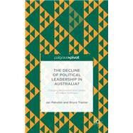 The Decline of Political Leadership in Australia? Changing Recruitment and Careers of Federal Politicians by Pakulski, Jan; Tranter, Bruce, 9781137518057