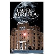Haunted Aurora by Ladley, Diane A., 9781596298057