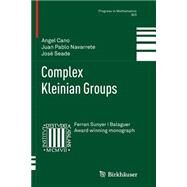Complex Kleinian Groups by Cano, Angel; Navarrete, Juan Pablo; Antonio, Seade Kuri Jos, 9783034808057