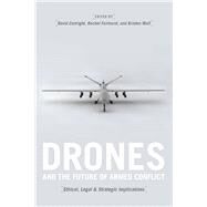 Drones and the Future of Armed Conflict by Cortright, David; Fairhurst, Rachel; Wall, Kristen, 9780226258058