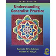 Understanding Generalist Practice (with InfoTrac) by Kirst-Ashman, Karen K.; Hull, Jr., Grafton H., 9780534528058
