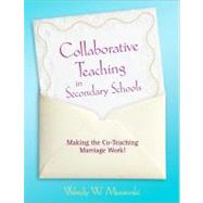 Collaborative Teaching in Secondary Schools : Making the Co-Teaching Marriage Work! by Wendy W. Murawski, 9781412968058