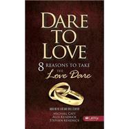 Dare to Love Booklet by Catt, Michael; Kendrick, Stephen; Kendrick, Alex, 9781415868058