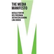 The Media Manifesto by Fenton, Natalie; Freedman, Des; Schlosberg , Justin; Dencik, Lina, 9781509538058