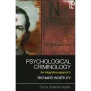 Psychological Criminology: An Integrative Approach by Wortley; Richard, 9781843928058