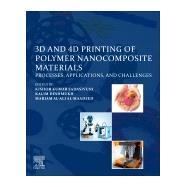3d and 4d Printing of Polymer Nanocomposite Materials by Sadasivuni, Kishor Kumar; Deshmukh, Kalim; Al-maadeed, Mariam Ali S. A., 9780128168059