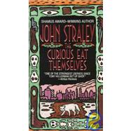 The Curious Eat Themselves A Novel by STRALEY, JOHN, 9780553568059