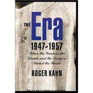 The Era 1947-1957 by Kahn, Roger, 9780803278059