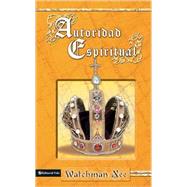 Autoridad Espiritual, La by Watchman, Nee, 9780829708059