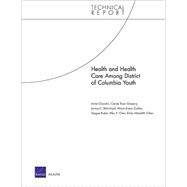 Health and Health Care Among District of Columbia Youth by Chandra, Anita; Gresenz, Carole Roan; Blanchard, Janice C.; Cuellar, Alison Evans; Ruder, Teague, 9780833048059
