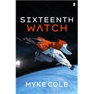 Sixteenth Watch by Cole, Myke, 9780857668059