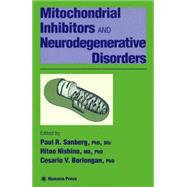 Mitochondrial Inhibitors and Neurodegenerative Disorders by Sanberg, Paul R.; Nishino, Hitoo; Borlongan, Cesario V., 9780896038059
