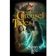 Carousel Tides by Lee, Sharon, 9781451638059