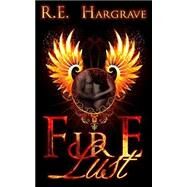 Fire Lust by Hargrave, R. E.; Clarke, J. C., 9781507858059
