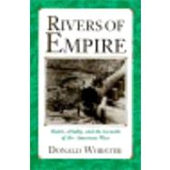 Rivers of Empire Water, Aridity, and the Growth of the American West by Worster, Donald, 9780195078060